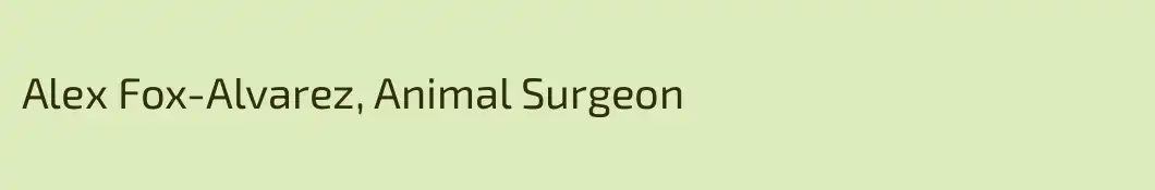 Alex Fox-Alvarez, Animal Surgeon
